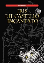 Iris e il castello incantato libro