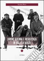 Donne guerra e resistenza in Valle d'Aosta libro