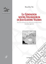 La genealogia Nostra Voudanorum di Jean-Ludovic Vaudan. Trascrizione del manoscritto dell'Archivio di Stato di Torino e genealogia aggiornata libro