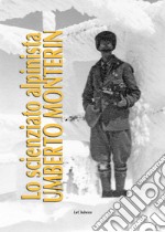 Lo scienziato alpinista Umberto Monterin libro