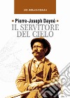 Pierre-Joseph Dayné. Il servitore del cielo libro