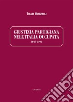 Giustizia partigiana nell'Italia occupata. 1943-1945 libro