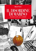 Il disordine di Marino. fra pensieri, parole, opere e omissioni