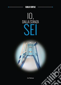 Io, dalla stanza sei