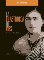 La filastrocca di Ines. Storia di una donna friulana