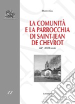 La comunità e la parrocchia di Saint-Jean de Chevrot. XII-XVIII secolo libro