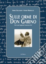 Sulle orme di don Garino. Dai suoi appunti manoscritti