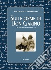 Sulle orme di don Garino. Dai suoi appunti manoscritti libro