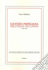Giustizia partigiana nell'Italia occupata. 1943-1945 libro