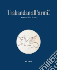 Trabandan all'armi! Il gioco della storia libro