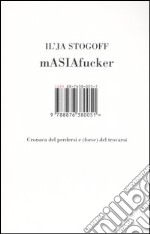 MASIAfucker. Cronaca del perdersi e (forse) del trovarsi libro