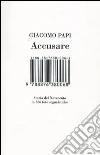 Accusare. Storia del Novecento in 366 foto segnaletiche libro