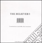 The believer. Contributi interessanti dalla cultura americana (1) libro