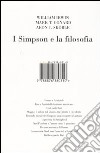 I Simpson e la filosofia libro di Irwin William Conard Mark T. Skoble Aeon J.