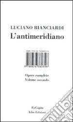 L'antimeridiano. Vol. 2: Opere complete libro