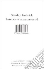 Stanley Kubrick. Interviste extraterrestri libro