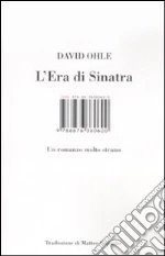 Scarica Epub L'era di sinatra. un romanzo molto strano