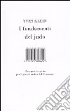 I fondamenti del judo. Il corpo e lo spazio per il grande artista del Novecento. Ediz. illustrata libro