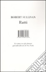 Ratti. Un anno con gli abitanti più indesiderati di New York