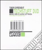 Tech stuff. Tobor Experiment. Manuale video di musica elettronica. Con DVD. Ediz. italiana e inglese libro