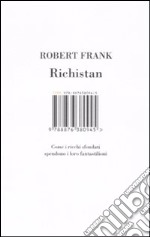 Richistan. Come i ricchi sfondati spendono i loro fantastilioni libro