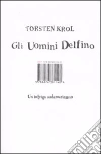 Gli uomini delfino. Un intrigo sudamericano libro