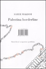 Palestina borderline. Storie da un'occupazione quotidiana libro