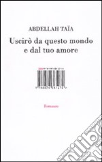 Uscirò da questo mondo e dal tuo amore libro