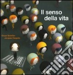 Il senso della vita. Ediz. illustrata libro