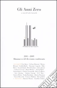 Gli anni Zero. Almanacco del decennio condensato libro