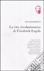 La vita rivoluzionaria di Friedrich Engels libro