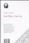 Karl Marx. Una vita libro