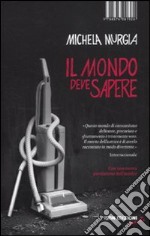 Il mondo deve sapere. Romanzo tragicomico di una telefonista precaria libro