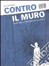 Contro il muro. L'arte della resistenza in Palestina libro