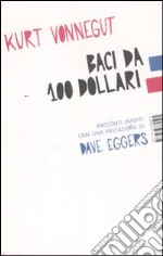 Baci da 100 dollari. Racconti inediti libro