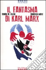 Il fantasma di Karl Marx. Ediz. a colori