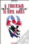 Il fantasma di Karl Marx. Ediz. a colori libro