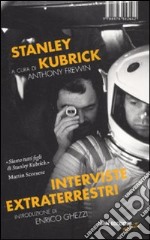 Stanley Kubrick. Interviste extraterrestri libro