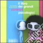 Il libro dei grandi contrari psicologici. Ediz. illustrata libro