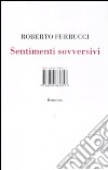 Sentimenti sovversivi libro