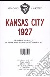 Kansas City 1927. Con CD Audio libro di Bianchi Diego Conte Simone