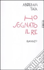 Ho sognato il Re libro