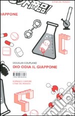 Dio odia il Giappone. Romanzo d'amore e fine del mondo libro