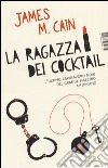 La ragazza dei cocktail libro di Cain James M.