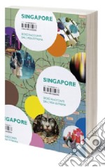 Singapore. Sedici racconti dall'Asia estrema libro