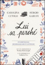 Lui sa perché. Fenomenologia dei ringraziamenti letterari libro