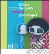 Il libro dei grandi contrari psicologici. Ediz. illustrata libro