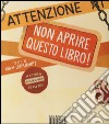 Attenzione: non aprire questo libro! Ediz. illustrata libro