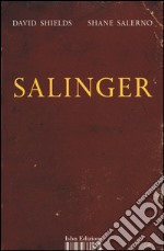 Salinger. La guerra privata di uno scrittore libro