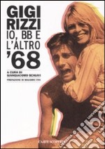 Io, BB e l'altro '68